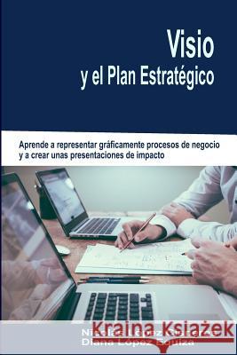 VISIO Y El Plan Estrategico Nicolas Lopez Cisneros Diana Lopez Equiza 9781490920320 Createspace - książka