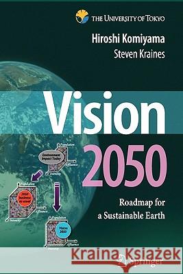 Vision 2050: Roadmap for a Sustainable Earth Hiroshi Komiyama, Steven Kraines 9784431998037 Springer Verlag, Japan - książka