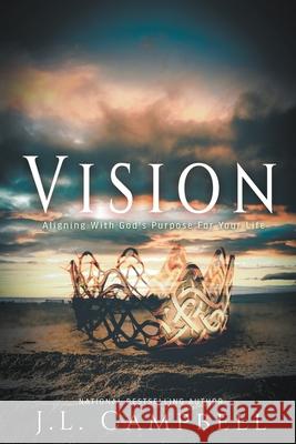 Vision: Aligning With God's Purpose For Your Life J L Campbell 9789768307156 Writers' Suite - książka