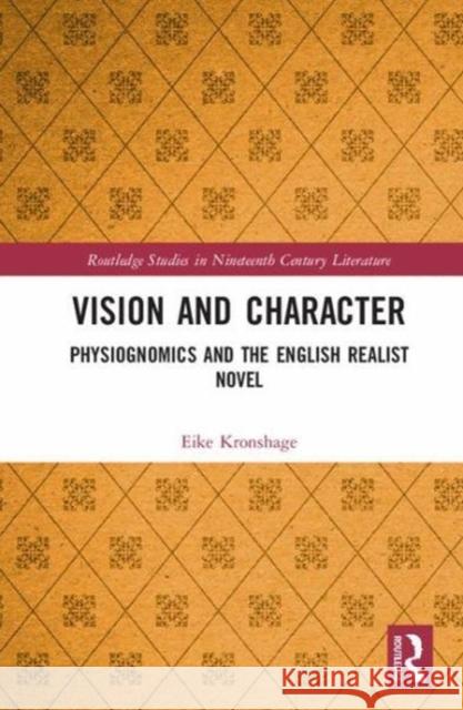 Vision and Character: Physiognomics and the English Realist Novel Eike Kronshage 9781138710252 Routledge - książka