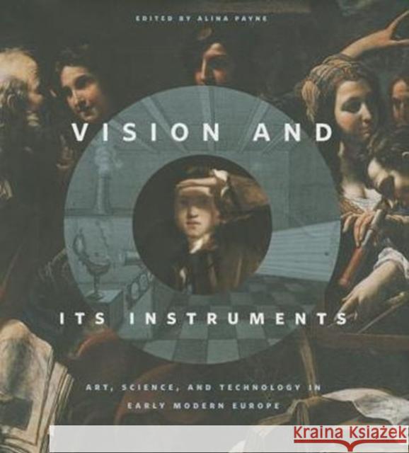 Vision and Its Instruments: Art, Science, and Technology in Early Modern Europe Alina Alexandra Payne Alina Payne 9780271063898 Penn State University Press - książka