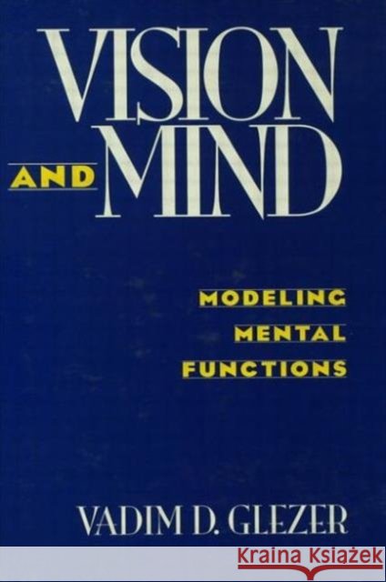 Vision and Mind : Modeling Mental Functions V. D. Glezer Vadim D. Glezer 9780805816686 Lawrence Erlbaum Associates - książka