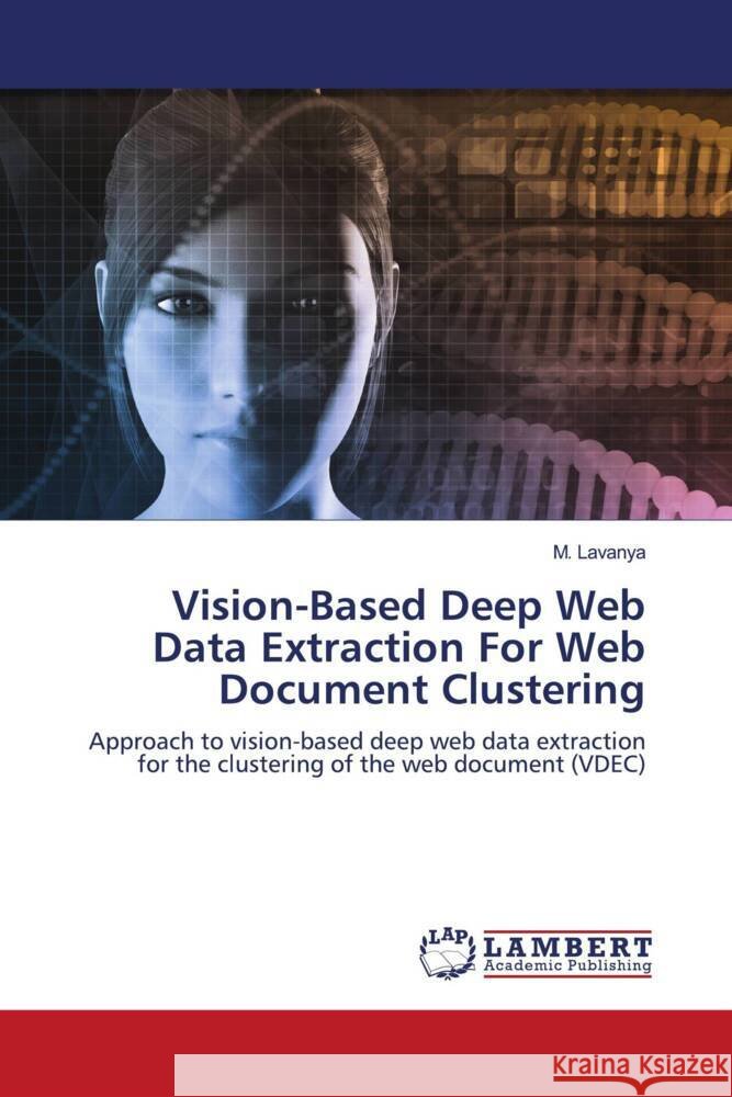 Vision-Based Deep Web Data Extraction For Web Document Clustering Lavanya, M. 9786204956060 LAP Lambert Academic Publishing - książka