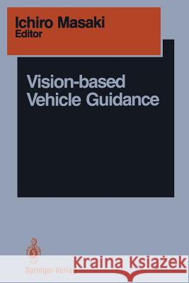 Vision-Based Vehicle Guidance Ichiro Masaki 9781461276654 Springer - książka