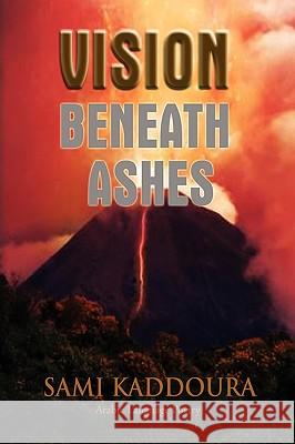Vision Beneath Ashes Sami Kaddoura 9781450034043 Xlibris Corporation - książka