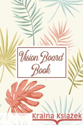 Vision Board Book: For Students Ideas Workshop Goal Setting Alice Devon 9781636051680 Alice Devon - książka