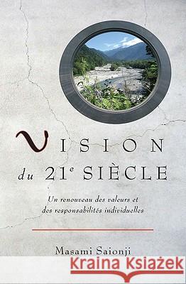 Vision du 21e siècle: Un renouveau des valeurs et des responsabilités individuelles Saionji, Masami 9781419652639 Booksurge Publishing - książka