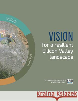 Vision for a resilient Silicon Valley landscape Robinson, April 9780990898542 San Francisco Estuary Institute - książka