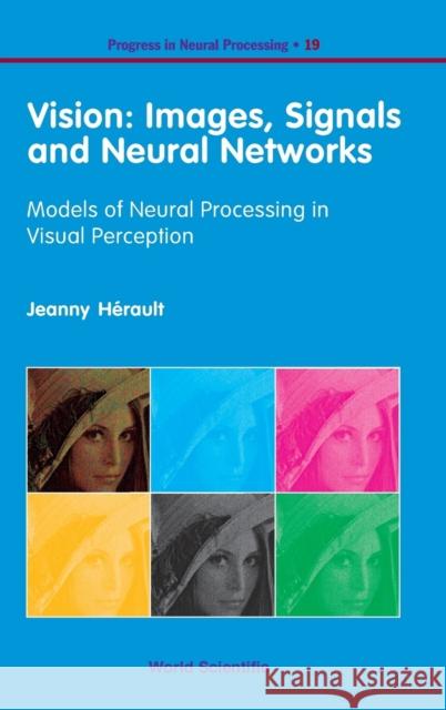 Vision: Images, Signals and Neural Networks - Models of Neural Processing in Visual Perception Herault, Jeanny 9789814273688 World Scientific Publishing Company - książka