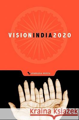 Vision India 2020 Sramana Mitra 9781439269763 Booksurge Publishing - książka
