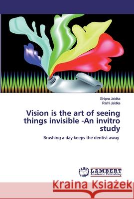 Vision is the art of seeing things invisible -An invitro study Jaidka, Shipra 9786200436016 LAP Lambert Academic Publishing - książka