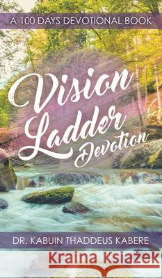 Vision Ladder Devotion: A 100 Days Devotional Book Dr Kabuin Thaddeus Kabere 9781631291579 Xulon Press - książka