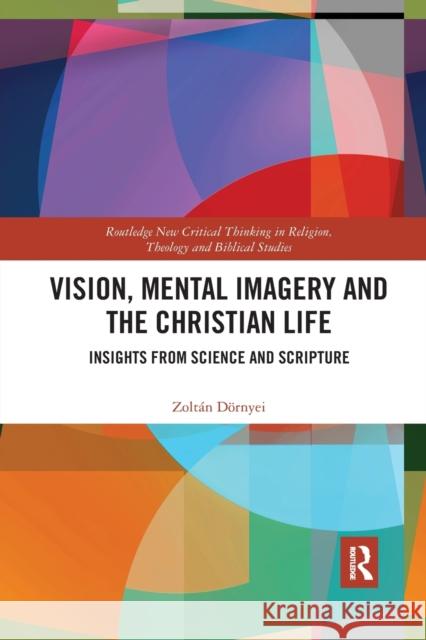 Vision, Mental Imagery and the Christian Life: Insights from Science and Scripture D 9780367785802 Routledge - książka