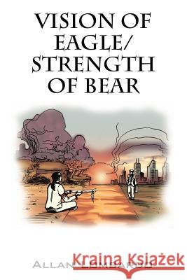 Vision of Eagle/Strength of Bear Allan Lombardo 9781598009316 Outskirts Press - książka