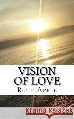 Vision of Love Ruth Apple 9781530566198 Createspace Independent Publishing Platform - książka