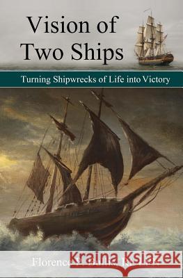 Vision of Two Ships: Turning Shipwrecks of Life into Victory Bullis Rt Lpn, Florence P. 9781449525101 Createspace - książka