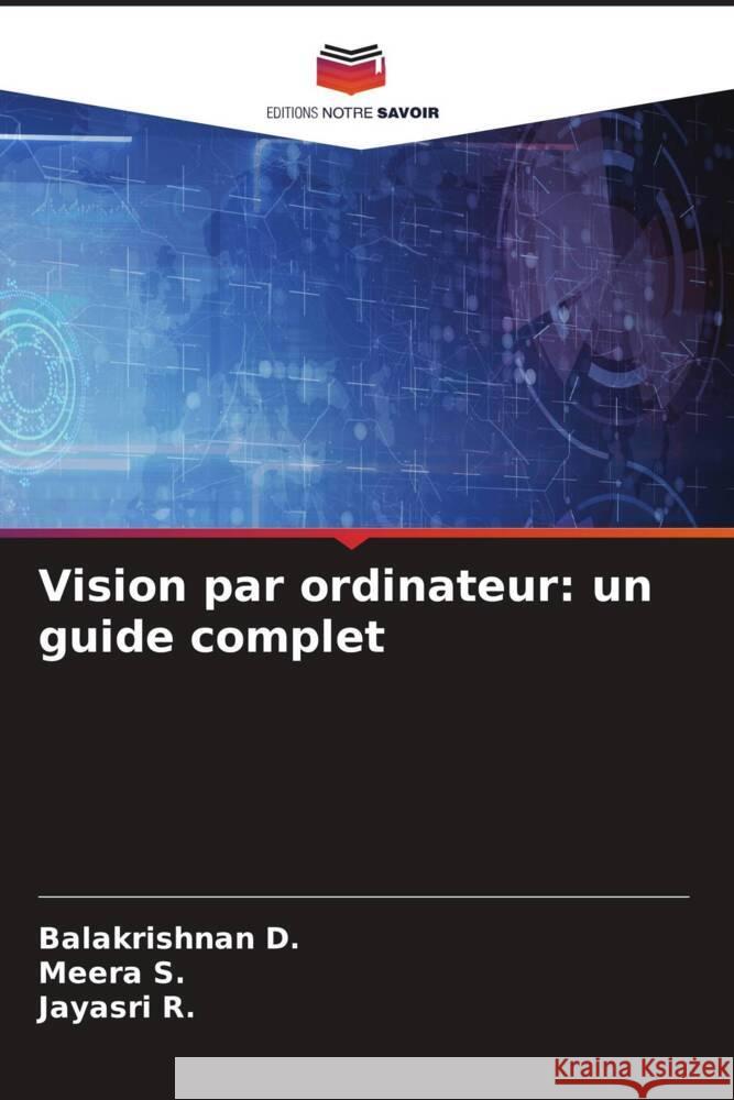 Vision par ordinateur: un guide complet D., Balakrishnan, S., Meera, R., Jayasri 9786203314458 Editions Notre Savoir - książka