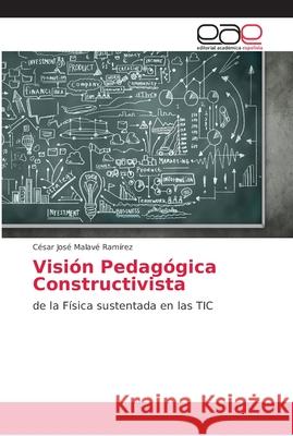 Visión Pedagógica Constructivista Malavé Ramírez, César José 9786202163088 Editorial Académica Española - książka
