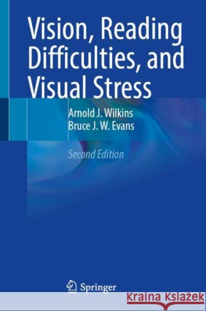 Vision, Reading Difficulties, and Visual Stress Wilkins, Arnold J., Bruce J. W. Evans 9783031039294 Springer International Publishing - książka