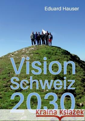 Vision Schweiz 2030 Eduard Hauser 9783746978086 Tredition Gmbh - książka