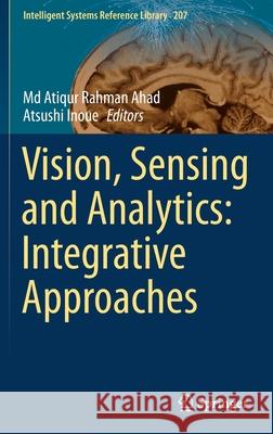 Vision, Sensing and Analytics: Integrative Approaches MD Atiqur Rahman Ahad Atsushi Inoue 9783030754891 Springer - książka
