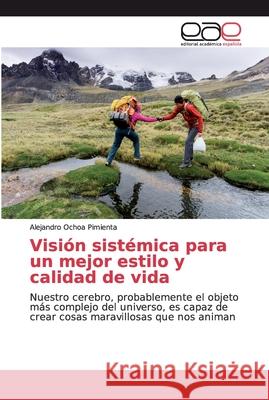 Visión sistémica para un mejor estilo y calidad de vida Ochoa Pimienta, Alejandro 9786200032416 Editorial Académica Española - książka