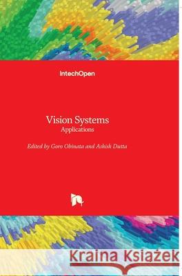 Vision Systems: Applications Ashish Dutta Goro Obinata 9783902613011 Intechopen - książka