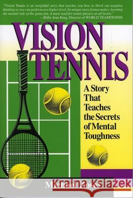 Vision Tennis : A Story That Teaches the Secrets of Mental Toughness Michael Zosel 9780912083971 DIAMOND COMMUNICATIONS - książka