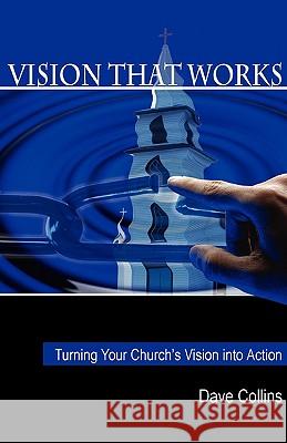 Vision That Works: Turning Your Churchs Vision Into Action Collins, David 9781894860383 Castle Quay - książka