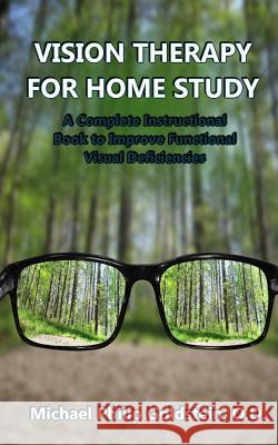 Vision Therapy for Home Study: A Complete Instructional Book to Improve Functional Visual Deficiencies Michael Goldstei 9781091090156 Independently Published - książka