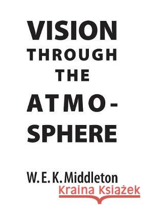 Vision Through the Atmosphere W. E. K. Middleton 9781487587109 University of Toronto Press - książka