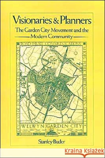 Visionaries and Planners: The Garden City Movement and the Modern Community Buder, Stanley 9780195061741 Oxford University Press - książka