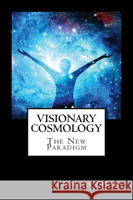 Visionary Cosmology: The New Paradigm Pamela Eakin 9781523654796 Createspace Independent Publishing Platform - książka