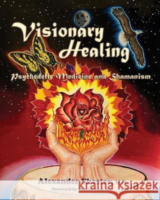 VISIONARY HEALING Psychedelic Medicine and Shamanism Shester, Alexander 9781587906343 Regent Press - książka