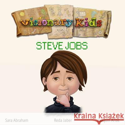 Visionary Kids: Steve Jobs Sara Abraham Reda Jaber Joaquin Arias 9780996084802 Rocky's Pillow Publishing, LLC - książka