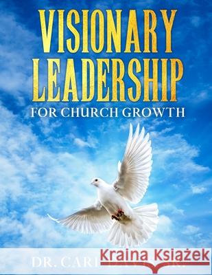 Visionary Leadership For Church Growth Carl Davi 9781948829380 Relentless Publishing House, LLC - książka