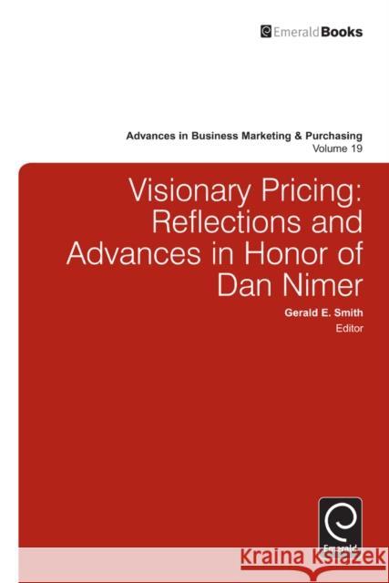 Visionary Pricing: Reflections and Advances in Honor of Dan Nimer Gerald E. Smith, Arch G. Woodside 9781780529967 Emerald Publishing Limited - książka