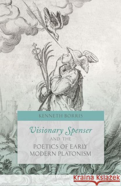 Visionary Spenser and the Poetics of Early Modern Platonism Kenneth Borris 9780198807070 Oxford University Press, USA - książka