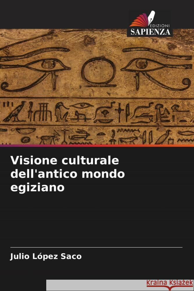 Visione culturale dell'antico mondo egiziano López Saco, Julio 9786206551515 Edizioni Sapienza - książka