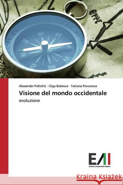 Visione del mondo occidentale : evoluzione Pishchik, Alexander; Bobrova, Olga; Provorova, Tatiana 9786200836946 Edizioni Accademiche Italiane - książka