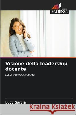 Visione della leadership docente Lucy Garcia 9786208894016 Edizioni Sapienza - książka