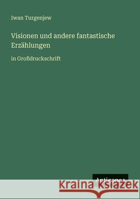Visionen und andere fantastische Erz?hlungen: in Gro?druckschrift Iwan Turgenjew 9783566025120 Antigonos Verlag - książka