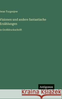 Visionen und andere fantastische Erz?hlungen: in Gro?druckschrift Iwan Turgenjew 9783566035204 Antigonos Verlag - książka