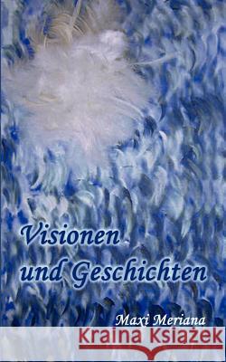 Visionen und Geschichten Maxi Meriana 9783839125410 Books on Demand - książka