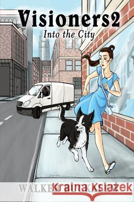 Visioners2: Into the City Walker Buckalew 9781948638753 Fideli Publishing Inc. - książka
