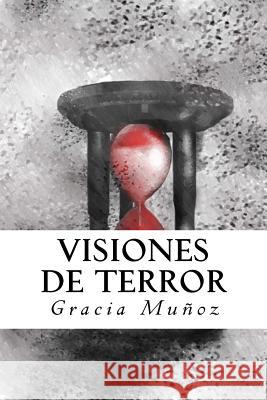 Visiones de Terror Gracia Munoz 9781537076324 Createspace Independent Publishing Platform - książka