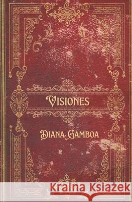 Visiones: La Vida Sobrenatural - Ficci?n o realidad? Diana Gamboa 9781077945357 Independently Published - książka