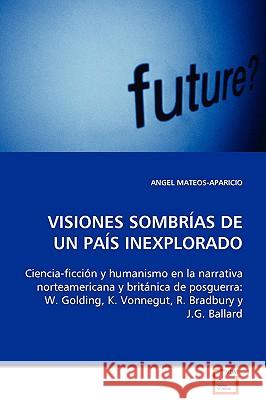 Visiones Sombrías de un País inexplorado Aparicio, Angel Mateos 9783639096286 VDM Verlag - książka