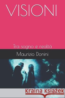 VISIONI lungo la Route 666: Tra sogno e realtà Maurizio Donini 9781790732500 Independently Published - książka