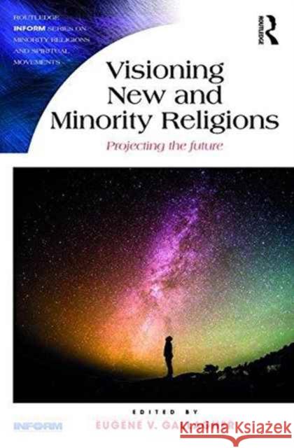 Visioning New and Minority Religions: Projecting the Future Gallagher, Eugene 9781472465887 Routledge - książka